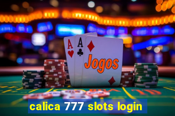 calica 777 slots login